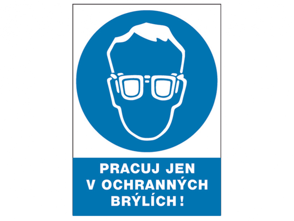 Tabuľka bezpečnostná - Pracuj len v ochranných okuliaroch!