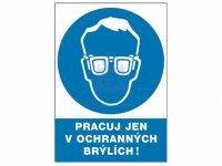 Tabulka bezpečnostní - Pracuj jen v ochranných brýlích!