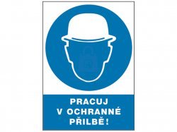 Tabulka bezpečnostní - Pracuj v ochranné přilbě!