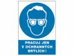 Tabulka bezpečnostní - Pracuj jen v ochranných brýlích!