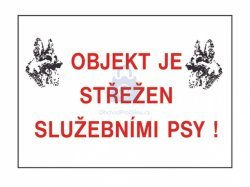 Tabulka bezpečnostní - Objekt střežen služebními psy